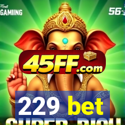 229 bet